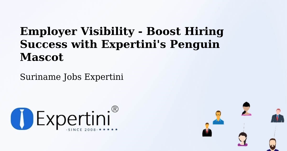 Employer Visibility Strategy – Suriname - Suriname Jobs Expertini